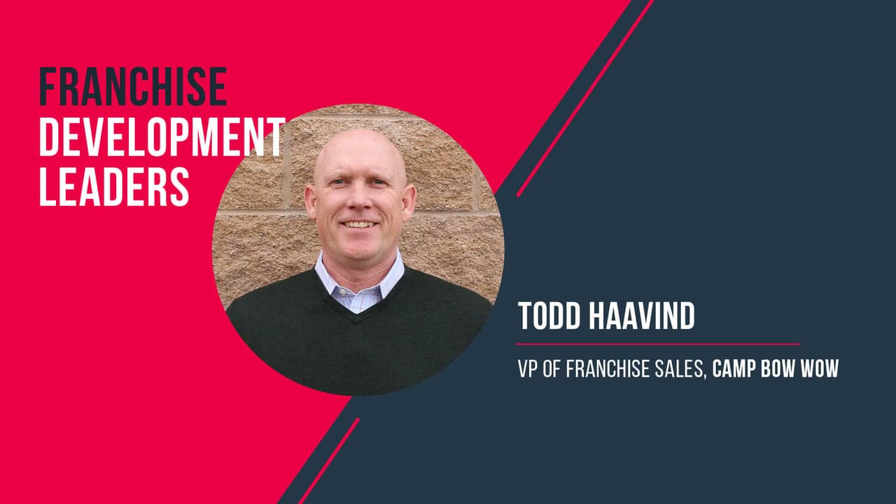 Franchise Development Leaders: Camp Bow Wow’s Todd Haavind Franchise Development Leaders: Camp Bow Wow’s Todd Haavind