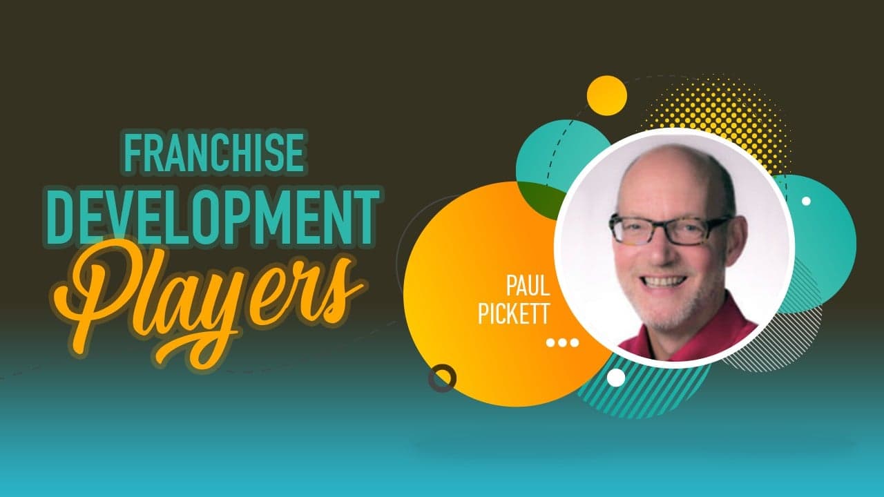 Franchise Development Players: Paul Pickett Franchise Development Players: Paul Pickett