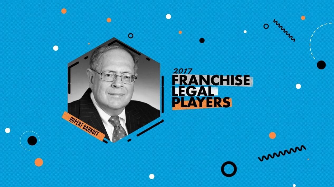 Franchise Legal Player Awards | Q&A with Rupert Barkoff Franchise Legal Player Awards | Q&A with Rupert Barkoff