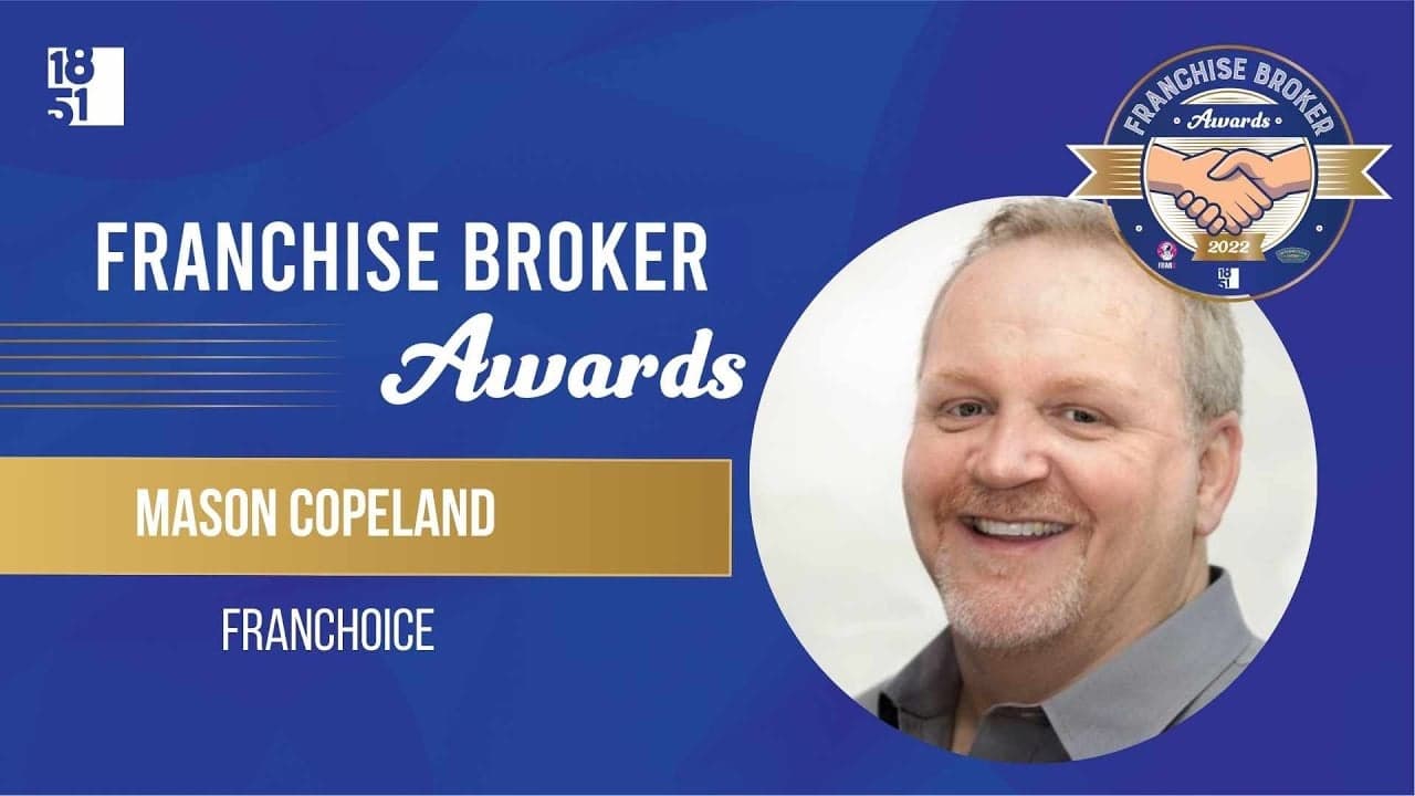 2022’s Top Franchise Brokers: Mason Copeland 2022’s Top Franchise Brokers: Mason Copeland
