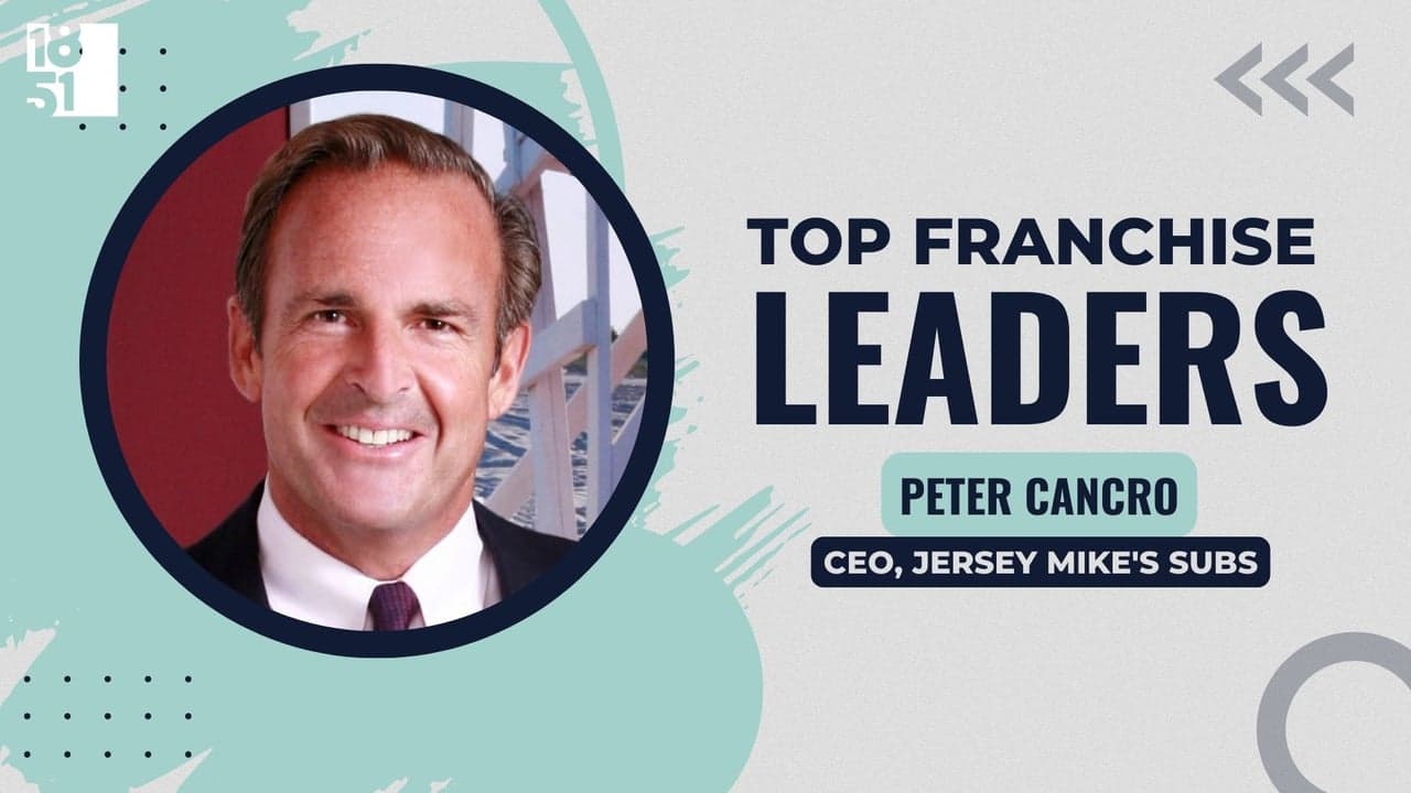Top Franchise Leaders: Peter Cancro, CEO of Jersey Mike’s Subs Top Franchise Leaders: Peter Cancro, CEO of Jersey Mike’s Subs