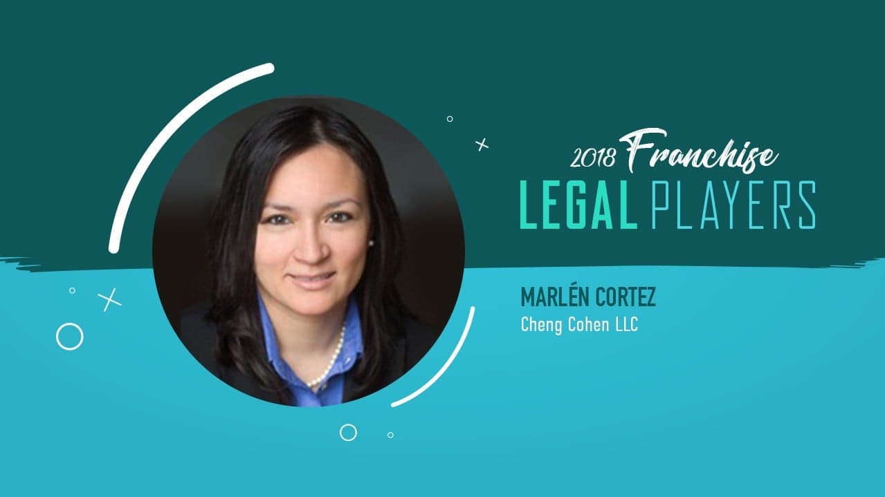 Franchise Legal Players: Marlén Cortez Morris of Cheng Cohen LLC