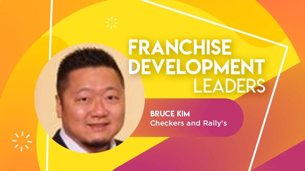 Franchise Development Leader: Bruce Kim, Director of Franchise Development for Checkers & Rally’s Franchise Development Leader: Bruce Kim, Director of Franchise Development for Checkers & Rally’s