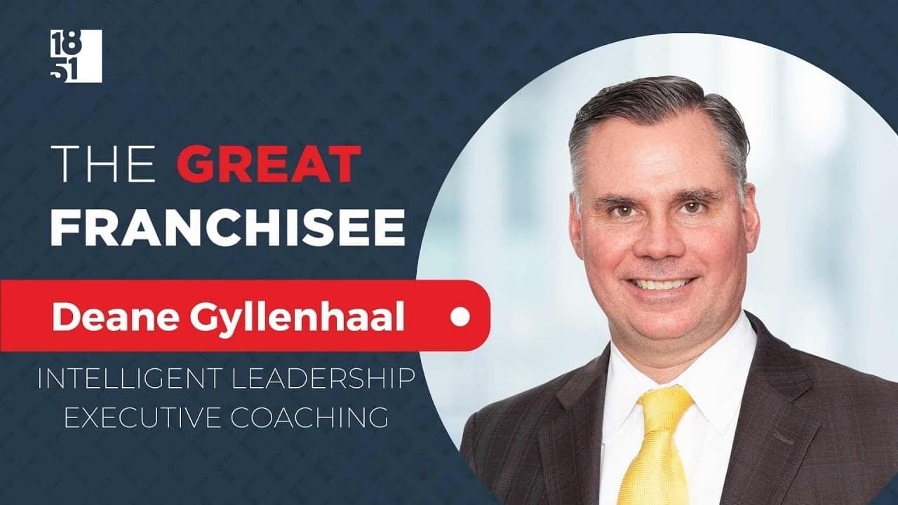 The Great Franchisee: Deane Gyllenhaal, Intelligent Leadership Executive Coaching The Great Franchisee: Deane Gyllenhaal, Intelligent Leadership Executive Coaching