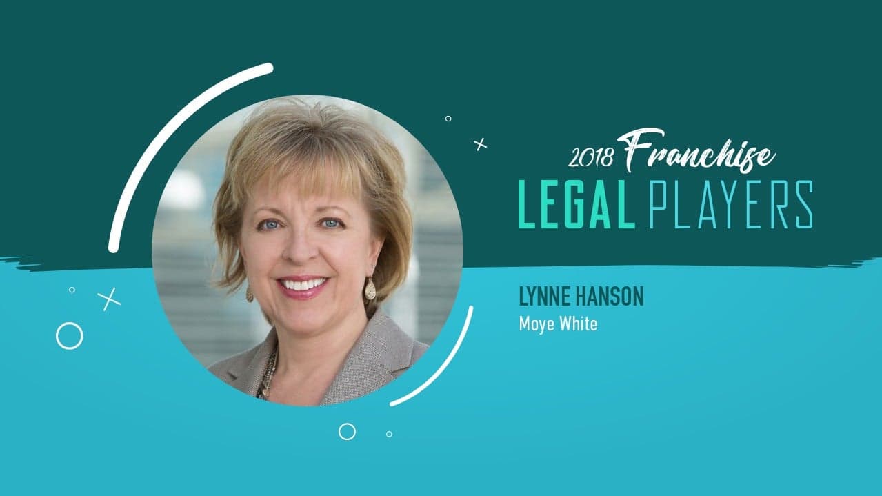 Franchise Legal Players: Lynne Hanson of Moye White Franchise Legal Players: Lynne Hanson of Moye White