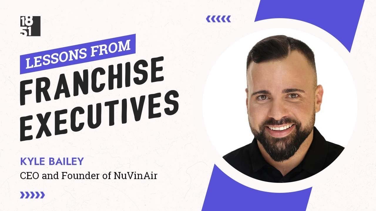 Lessons From Franchise Executives: Kyle Bailey of NuVinAir Lessons From Franchise Executives: Kyle Bailey of NuVinAir