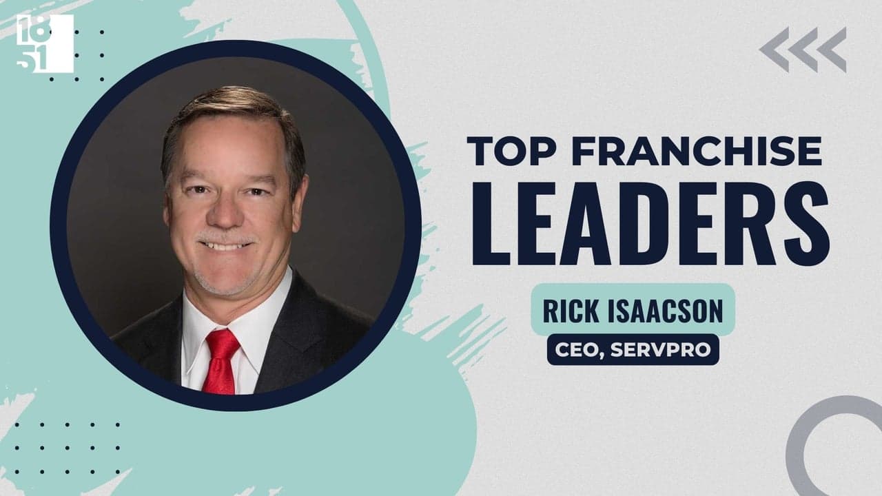 Top Franchise Leaders: Rick Isaacson, CEO of SERVPRO Top Franchise Leaders: Rick Isaacson, CEO of SERVPRO