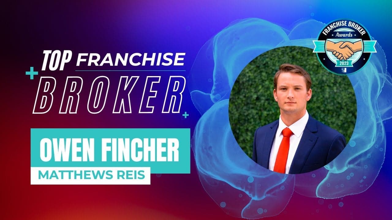 2023’s Top Franchise Brokers: Owen Fincher 2023’s Top Franchise Brokers: Owen Fincher