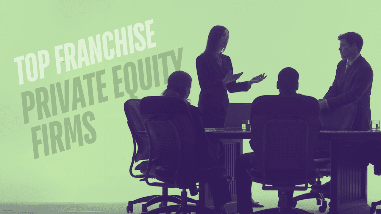 The Top 10 Private Equity Firms for Franchises The Top 10 Private Equity Firms for Franchises