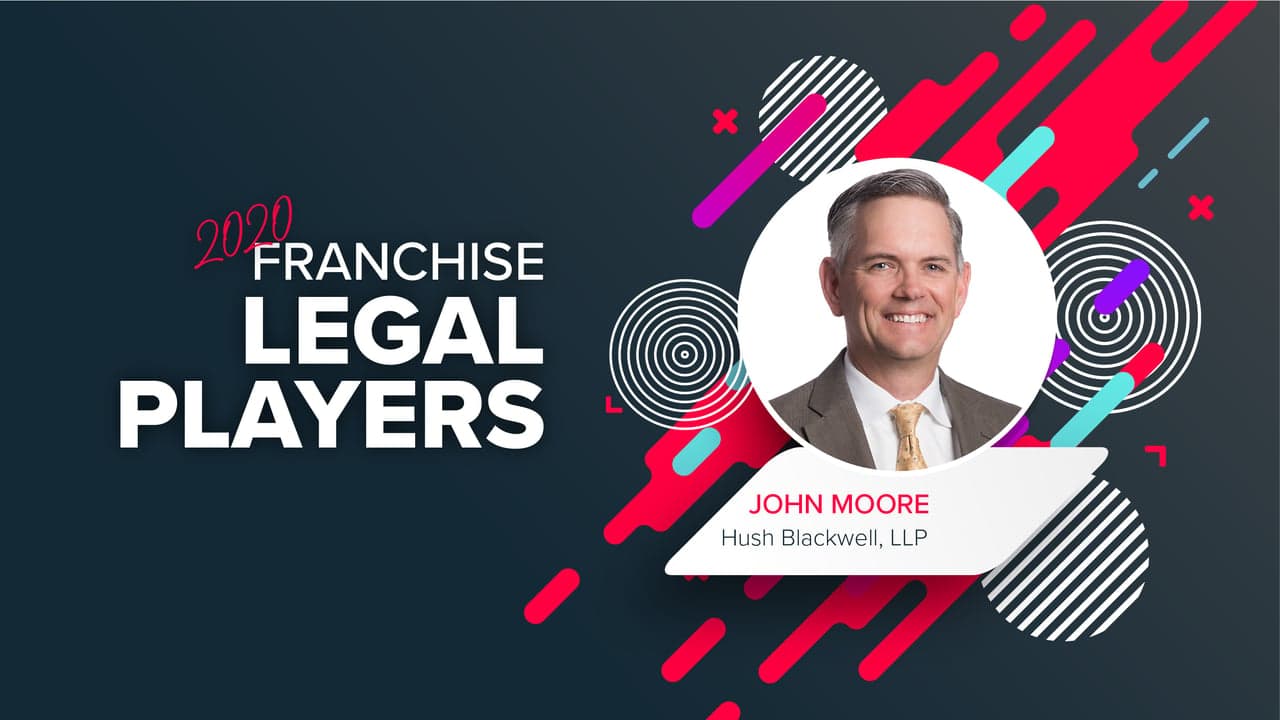 Top Franchise Lawyers: John Moore of Husch Blackwell Top Franchise Lawyers: John Moore of Husch Blackwell