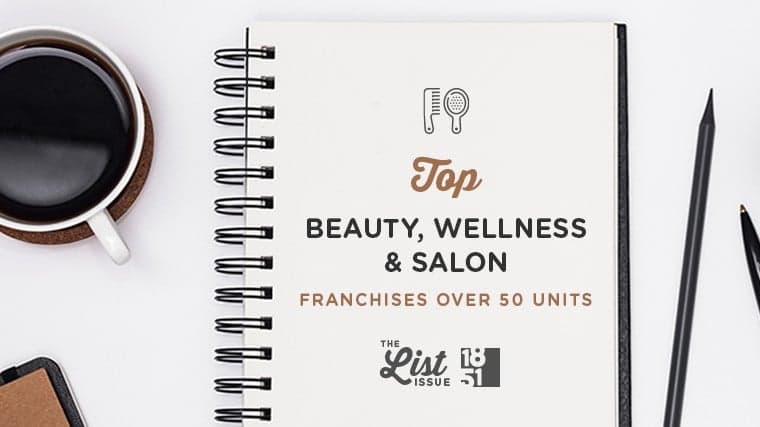 Top Beauty and Wellness Franchises Over 50 Units Top Beauty and Wellness Franchises Over 50 Units
