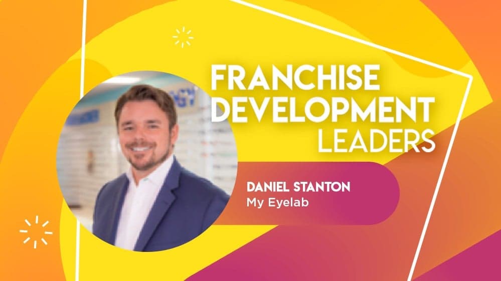 Franchise Development Leader: Daniel Stanton of My Eyelab Franchise Development Leader: Daniel Stanton of My Eyelab