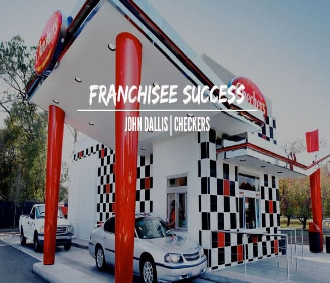 Franchisee Success: Checkers Franchisee Success: Checkers