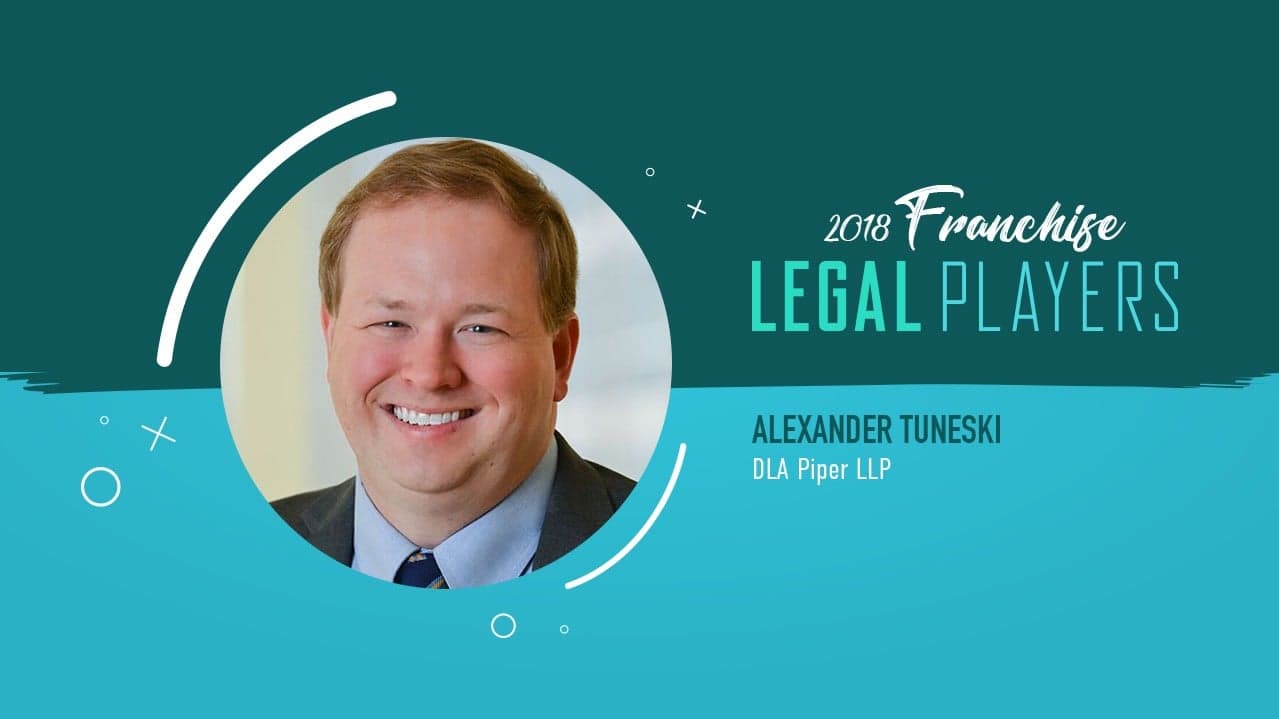 Franchise Legal Players: Alexander Tuneski of DLA Piper LLP