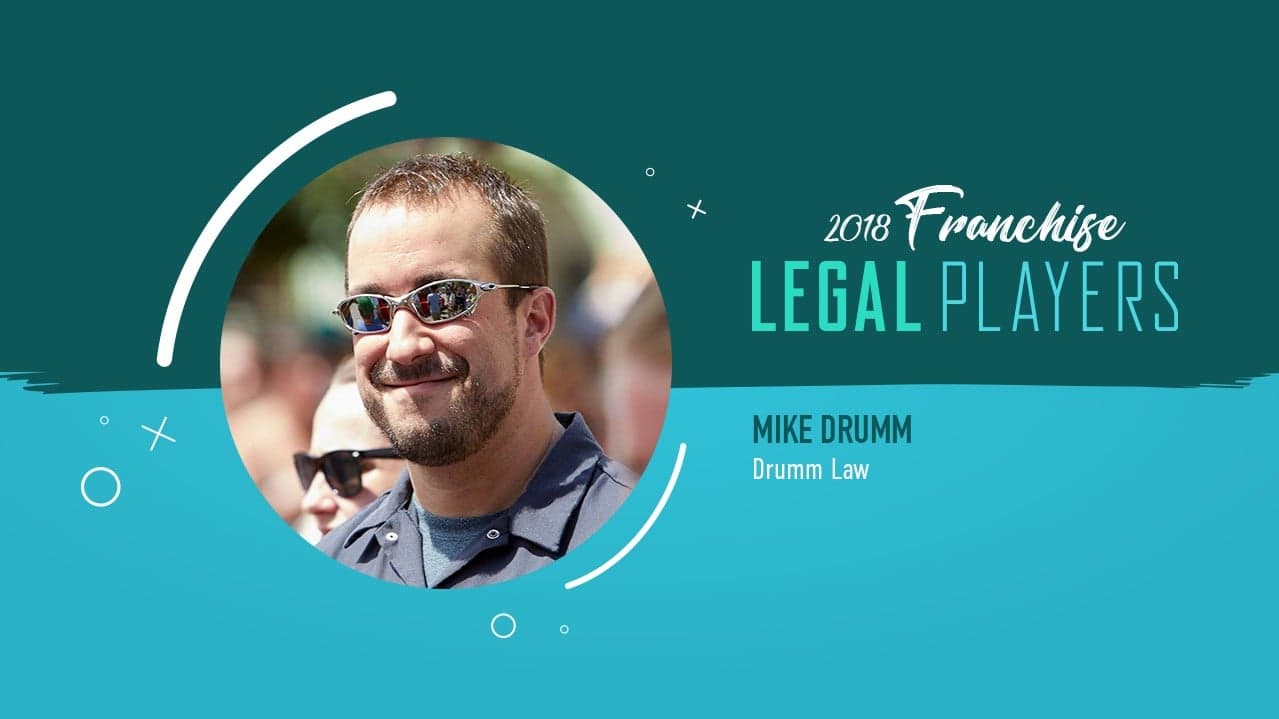 Franchise Legal Players: Mike Drumm of Drumm Law Franchise Legal Players: Mike Drumm of Drumm Law