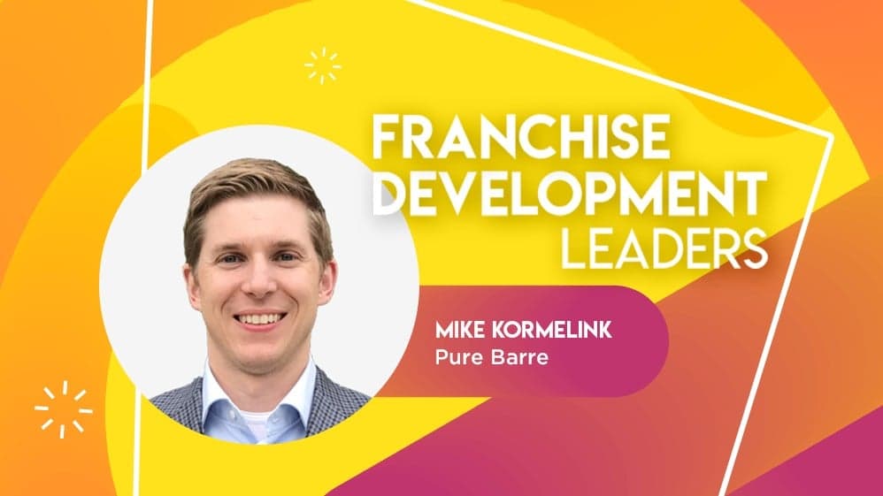 Franchise Development Leader: Pure Barre’s Mike Kormelink Franchise Development Leader: Pure Barre’s Mike Kormelink