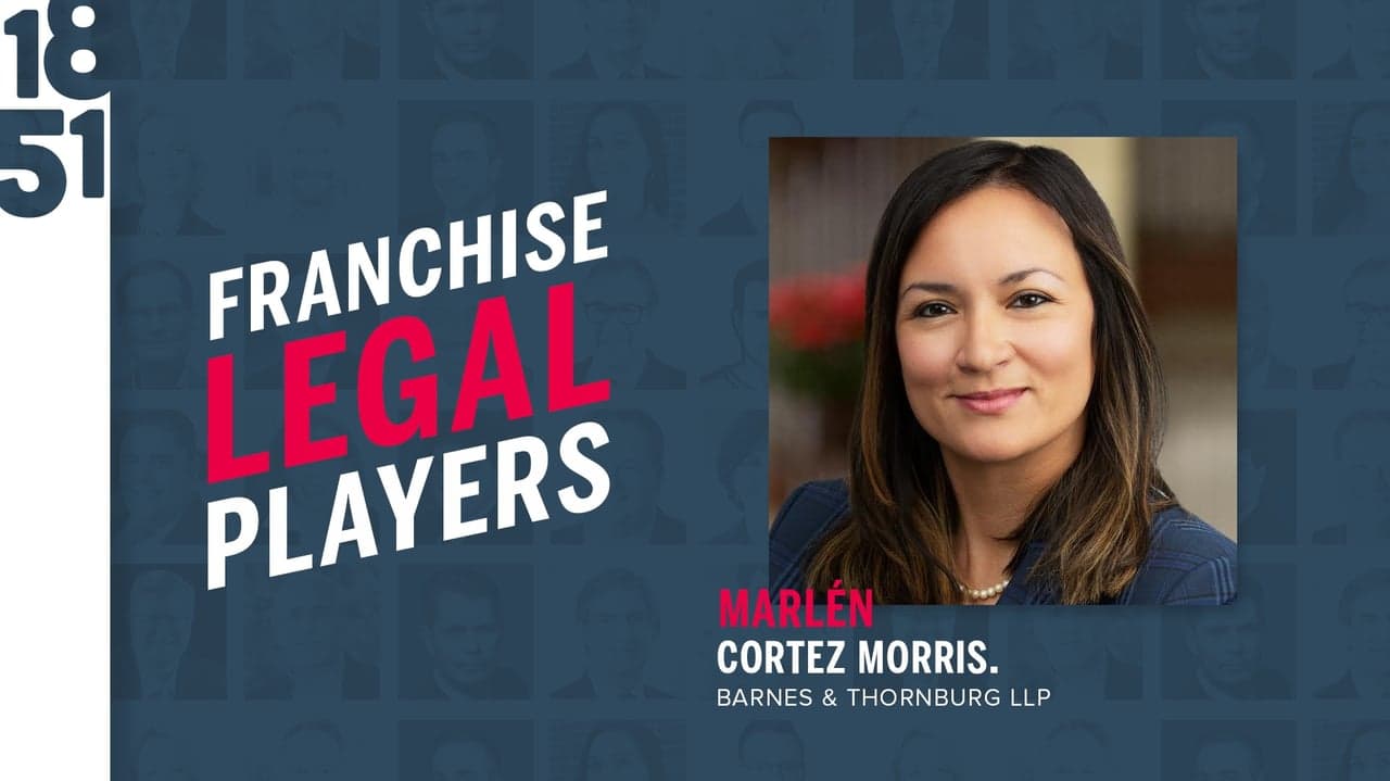 Franchise Legal Players: Marlén Cortez Morris, Partner at Barnes & Thornburg LLP