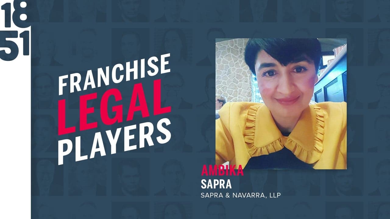 Franchise Legal Players: Ambika Sapra, Partner at Sapra & Navarra LLP Franchise Legal Players: Ambika Sapra, Partner at Sapra & Navarra LLP