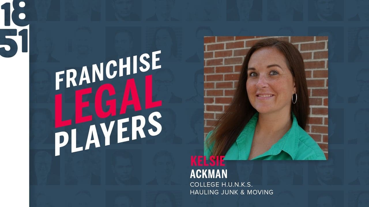 Franchise Legal Players: Kelsie Ackman, Vice President of Franchise Development and General Counsel at College H.U.N.K.S. Hauling Junk & Moving