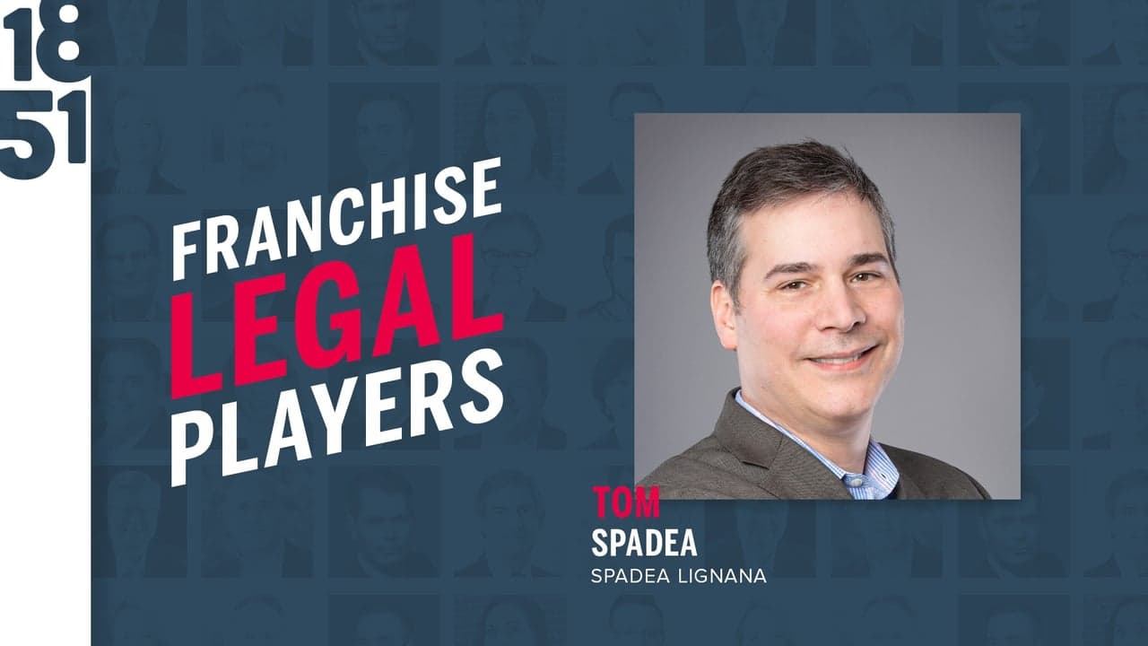 Franchise Legal Players: Tom Spadea, Founding Partner at Spadea Lignana, LLC
