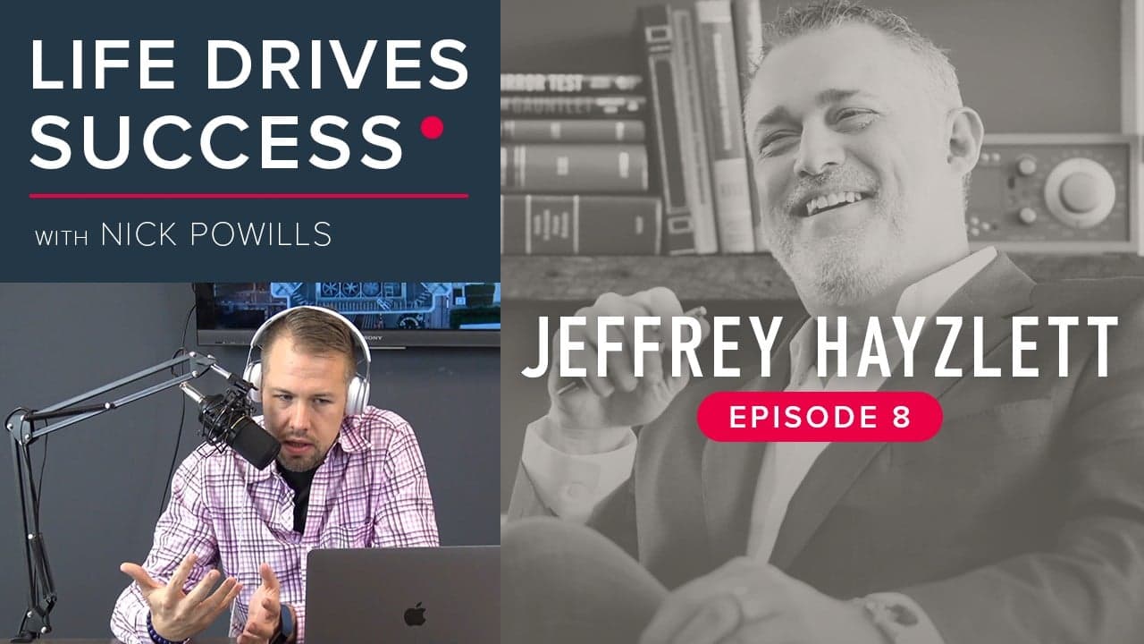 Life Drives Success | Episode 8: Jeffrey Hayzlett Life Drives Success | Episode 8: Jeffrey Hayzlett