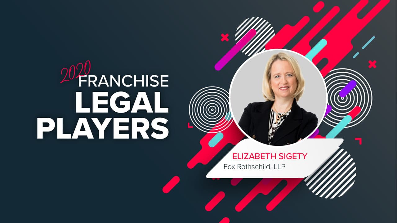 Top Franchise Lawyers: Elizabeth Sigety of Fox Rothschild LLP Top Franchise Lawyers: Elizabeth Sigety of Fox Rothschild LLP
