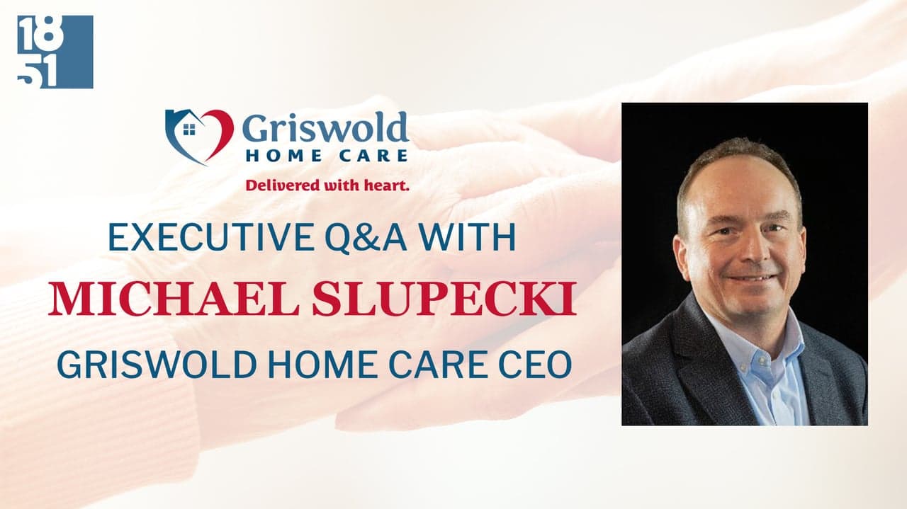 Executive Q&A with Griswold Home Care CEO Michael Slupecki Executive Q&A with Griswold Home Care CEO Michael Slupecki