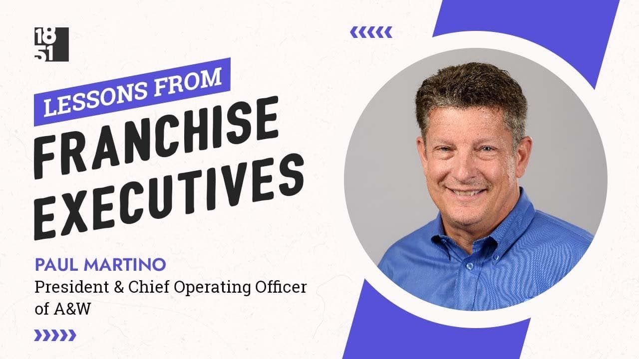 Lessons From Franchise Execs: Paul Martino, President & Chief Operating Officer of A&W Lessons From Franchise Execs: Paul Martino, President & Chief Operating Officer of A&W