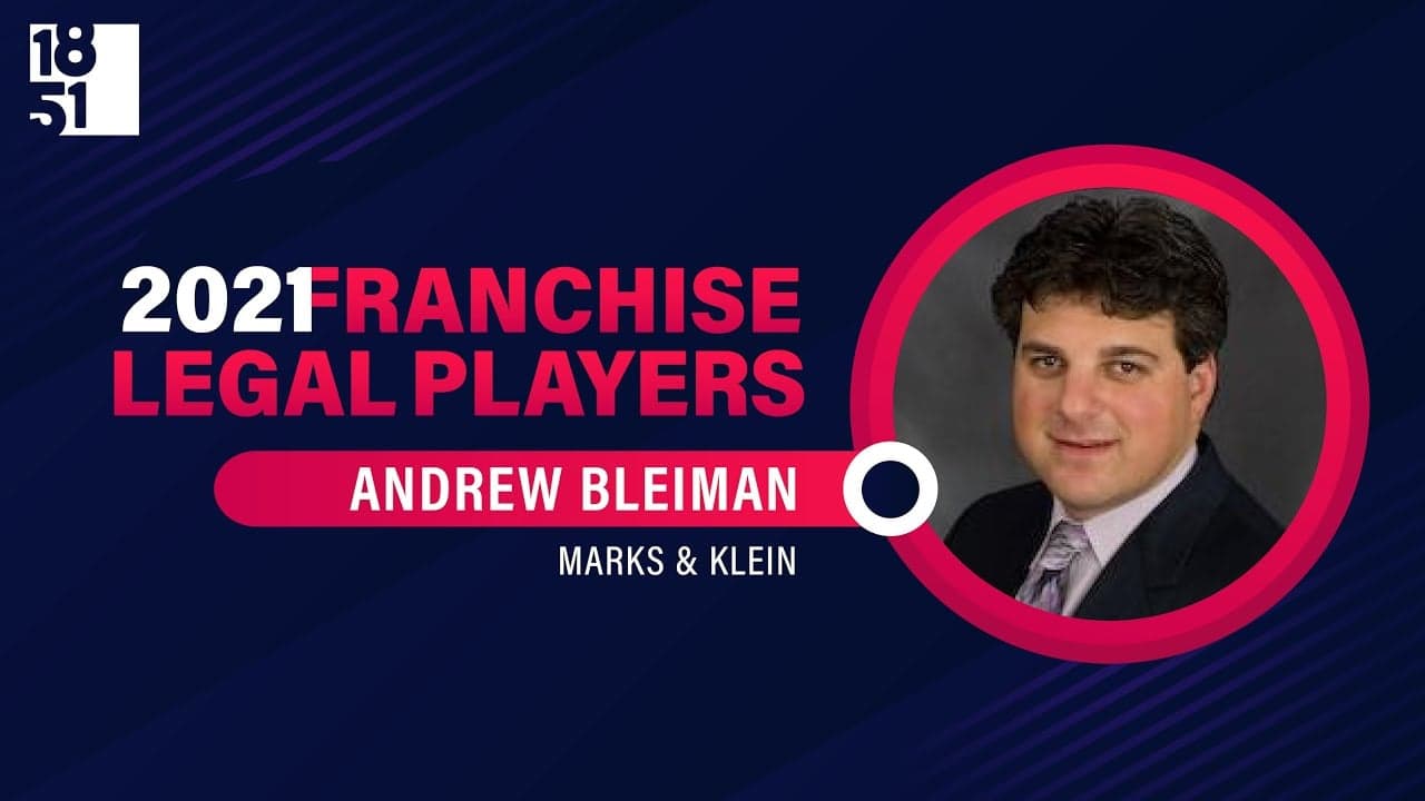 Top Franchise Legal Players: Andrew Bleiman, Franchise & Business Attorney With Marks & Klein