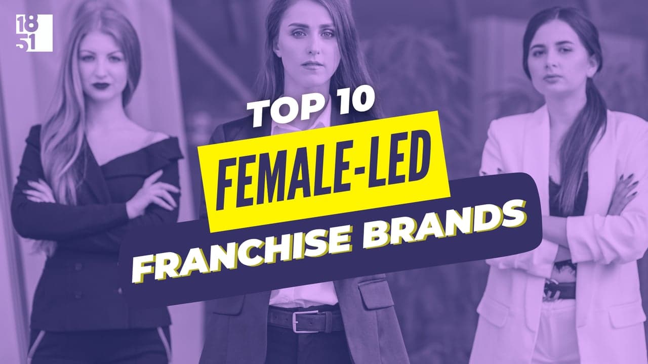 Top 10 Female-Led Franchise Brands Top 10 Female-Led Franchise Brands