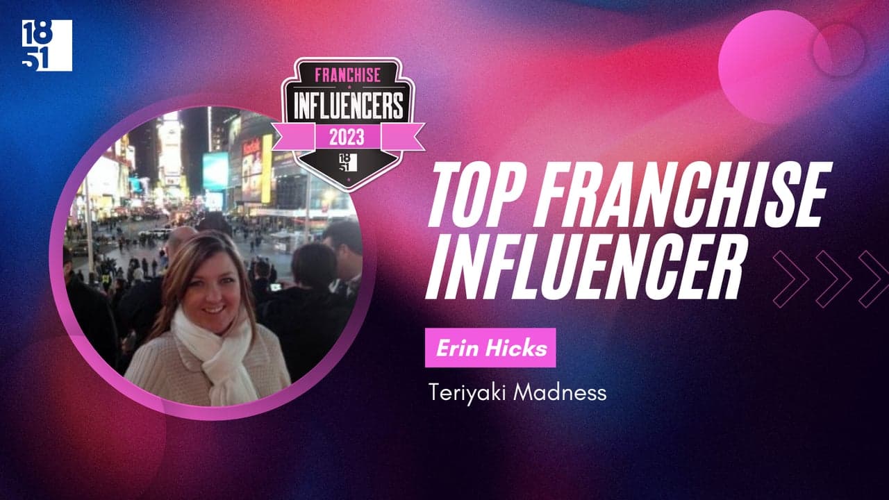 Franchise Influencers: Erin Hicks, Chief Operating Officer, Teriyaki Madness Franchise Influencers: Erin Hicks, Chief Operating Officer, Teriyaki Madness