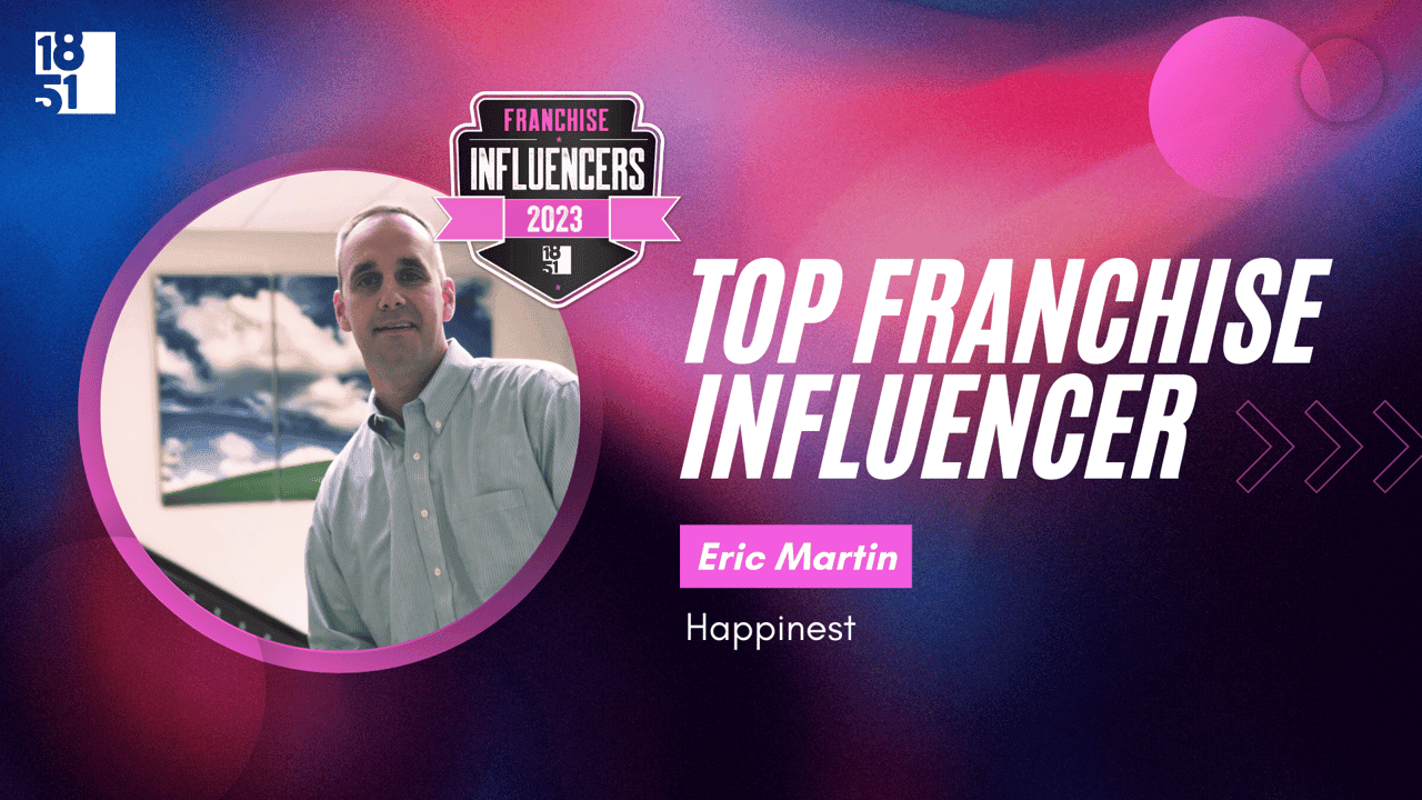 Franchise Influencers: Eric Martin, Senior Vice President of Franchise Development, Happinest Franchise Influencers: Eric Martin, Senior Vice President of Franchise Development, Happinest
