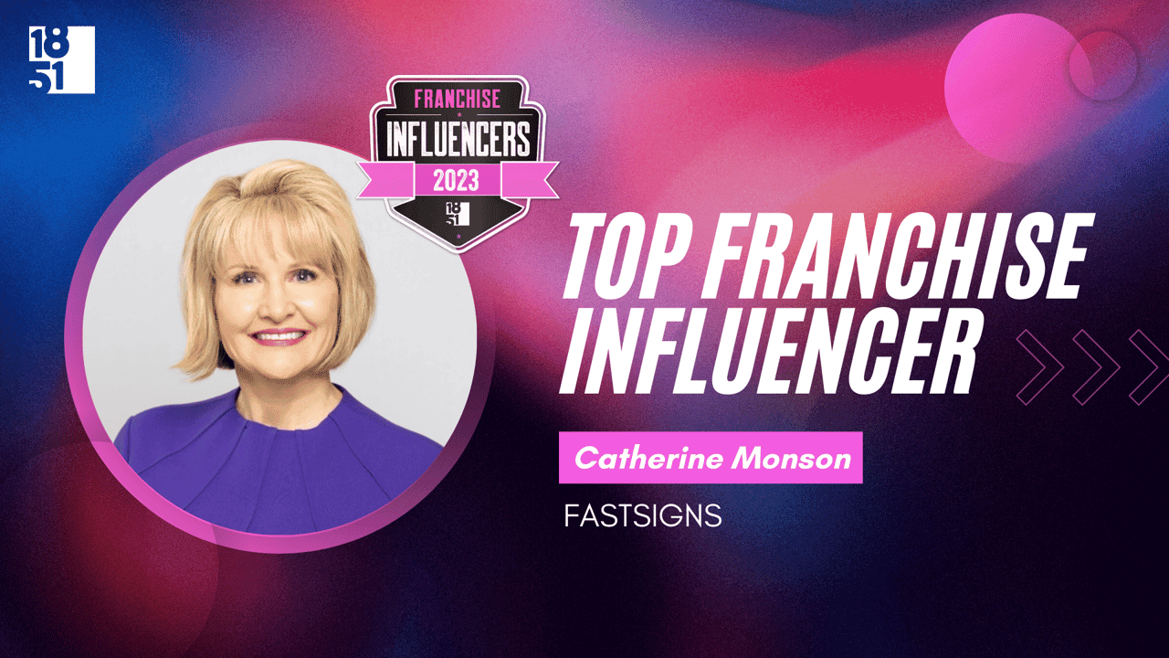 Franchise Influencers: Catherine Monson, CEO, FASTSIGNS Franchise Influencers: Catherine Monson, CEO, FASTSIGNS