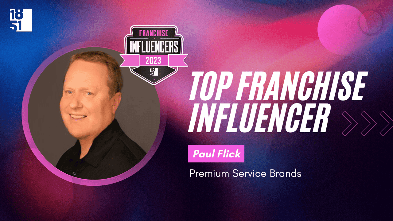 Franchise Influencers: Paul Flick, CEO, Premium Service Brands Franchise Influencers: Paul Flick, CEO, Premium Service Brands