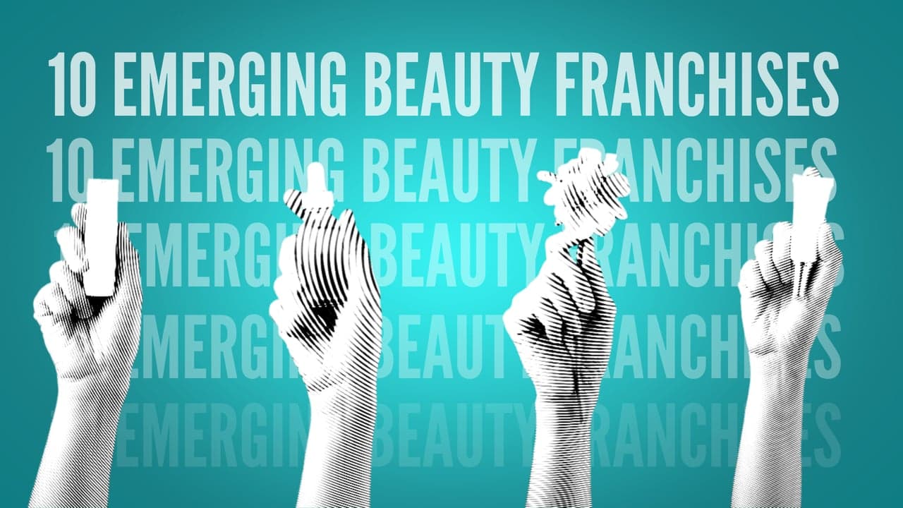 The Top 10 Emerging Beauty Franchises Ready to Make Over the Industry The Top 10 Emerging Beauty Franchises Ready to Make Over the Industry