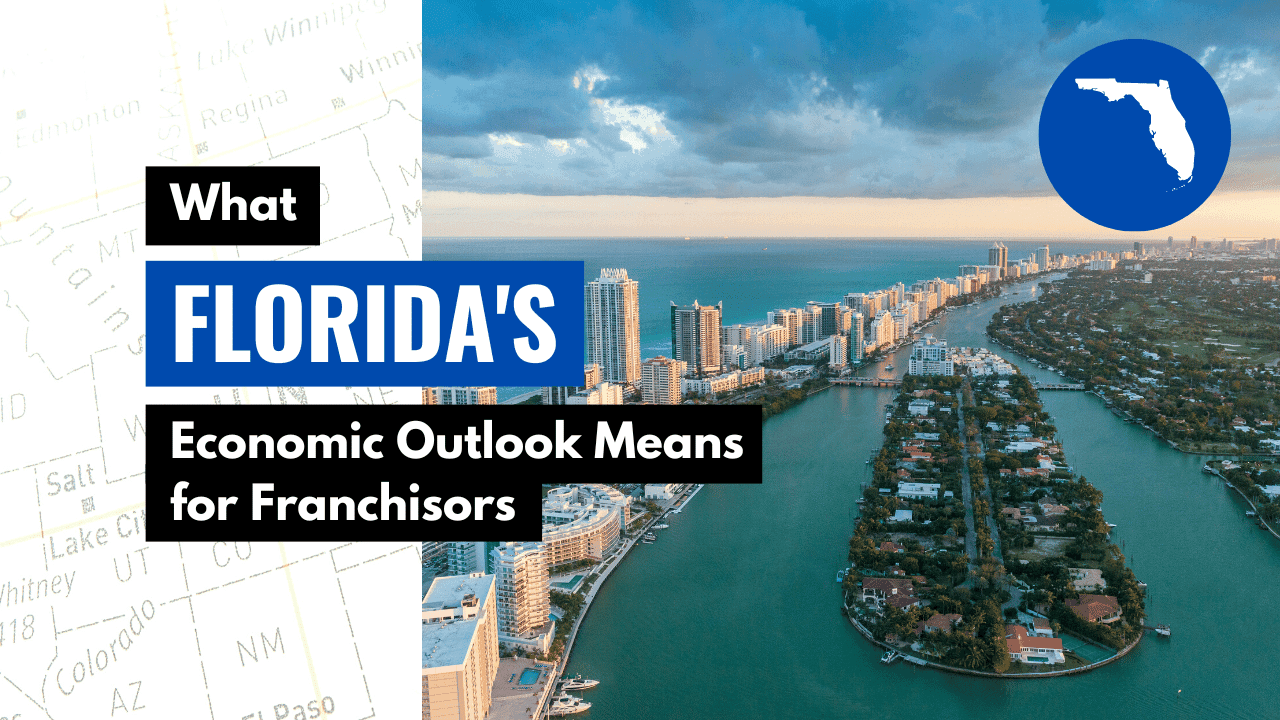 What Florida’s Economic Outlook Means for Franchisors What Florida’s Economic Outlook Means for Franchisors