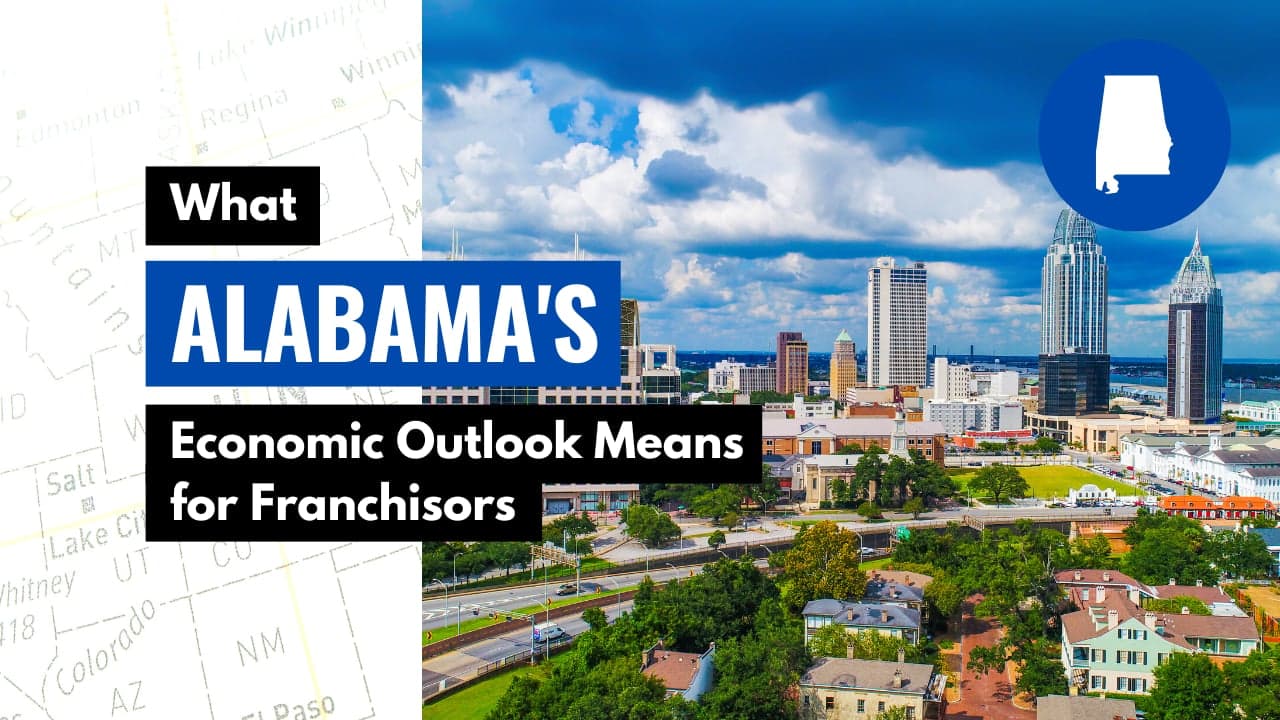 What Alabama’s Economic Outlook Means for Franchisors What Alabama’s Economic Outlook Means for Franchisors