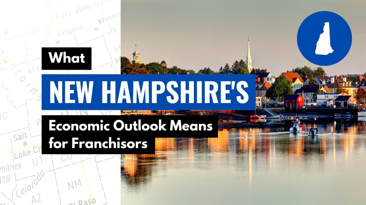 What New Hampshire’s Economic Outlook Means for Franchisors What New Hampshire’s Economic Outlook Means for Franchisors