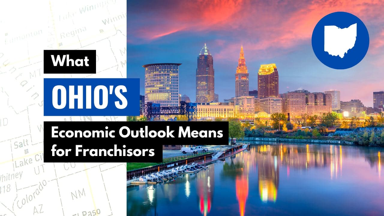 What Ohio’s Economic Outlook Means for Franchisors What Ohio’s Economic Outlook Means for Franchisors