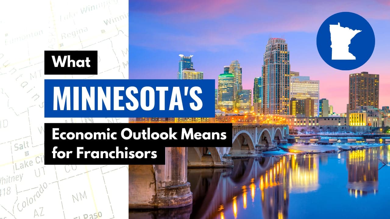 What Minnesota’s Economic Outlook Means for Franchisors What Minnesota’s Economic Outlook Means for Franchisors
