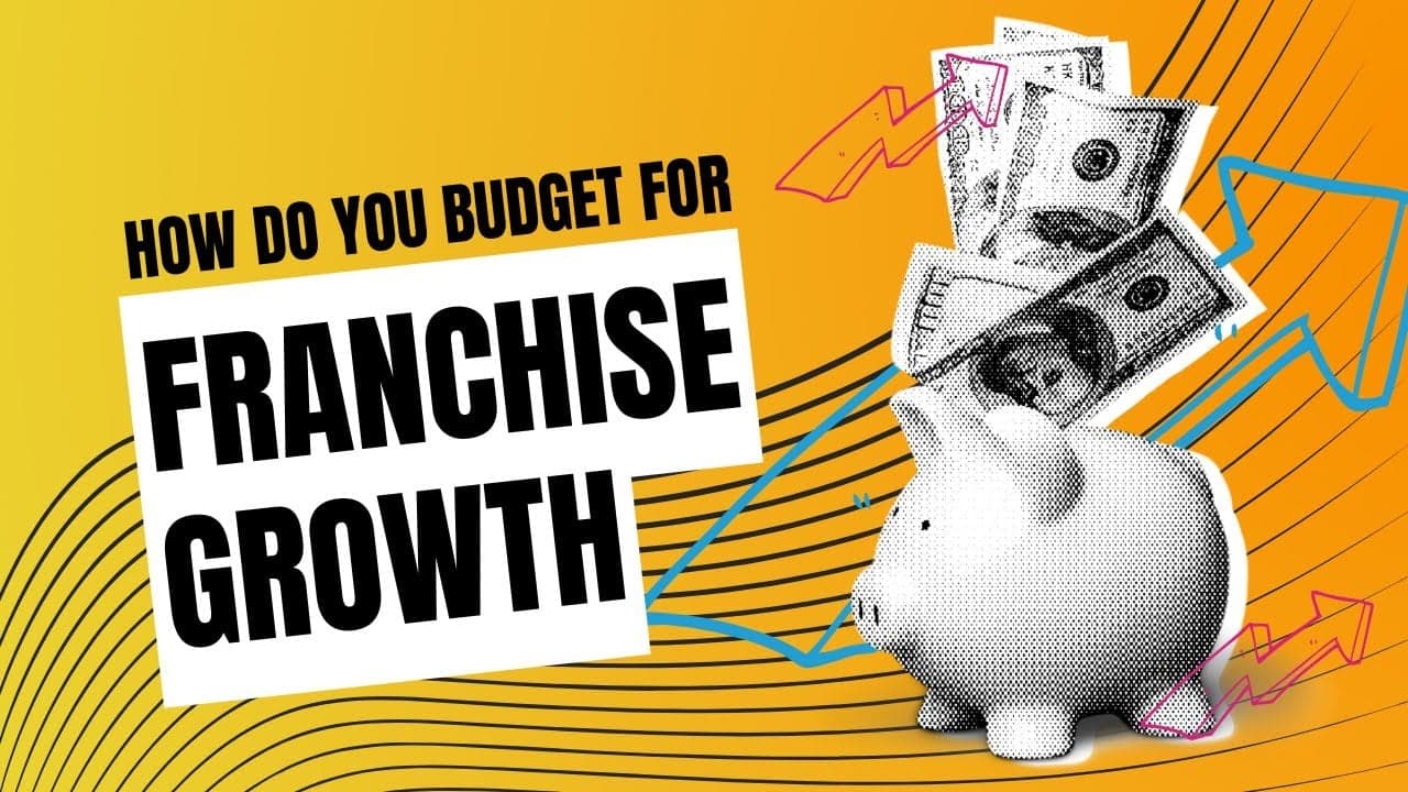 1851 Growth Club: How Do You Budget for Franchise Growth? 1851 Growth Club: How Do You Budget for Franchise Growth?