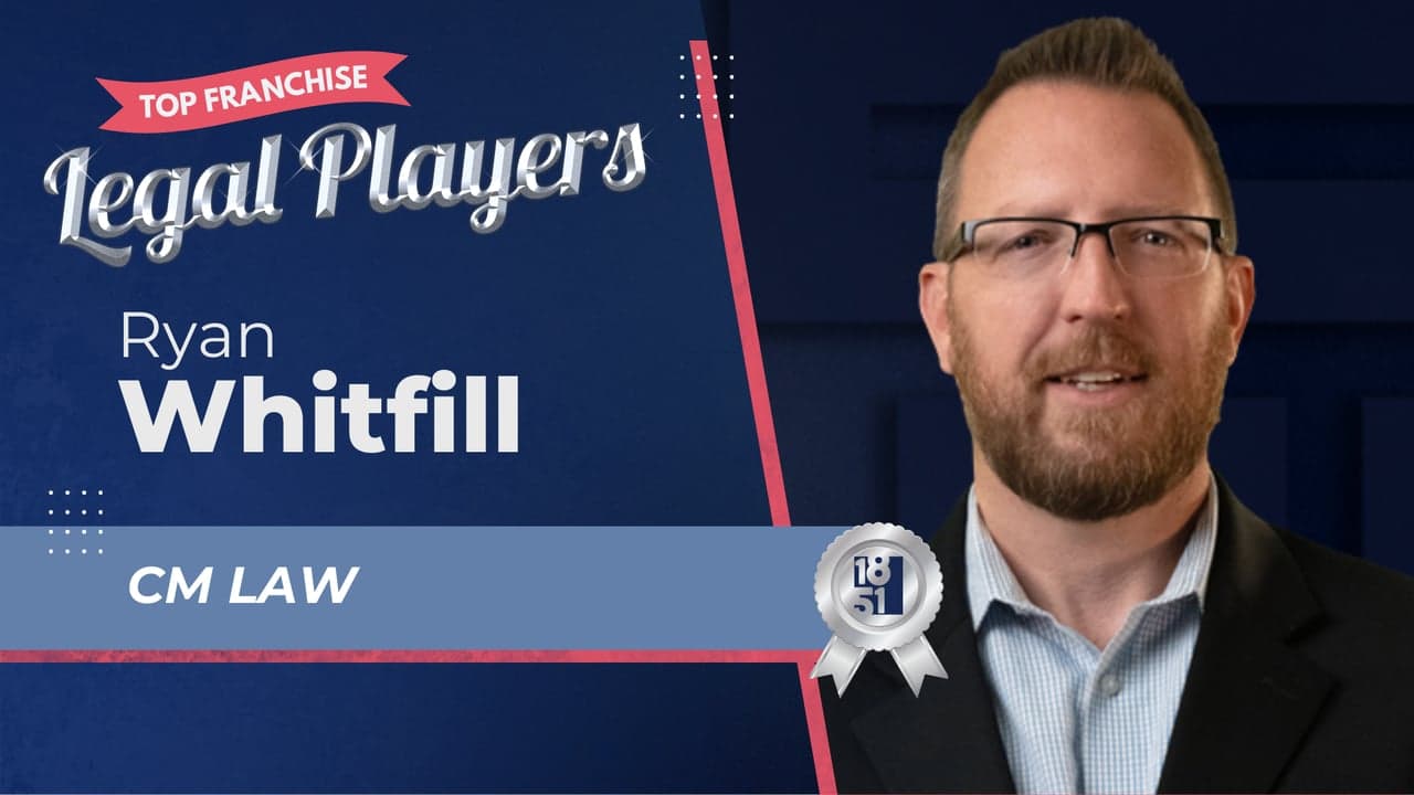2025’s Top Franchise Legal Players: Ryan Whitfill - CM Law 2025’s Top Franchise Legal Players: Ryan Whitfill - CM Law
