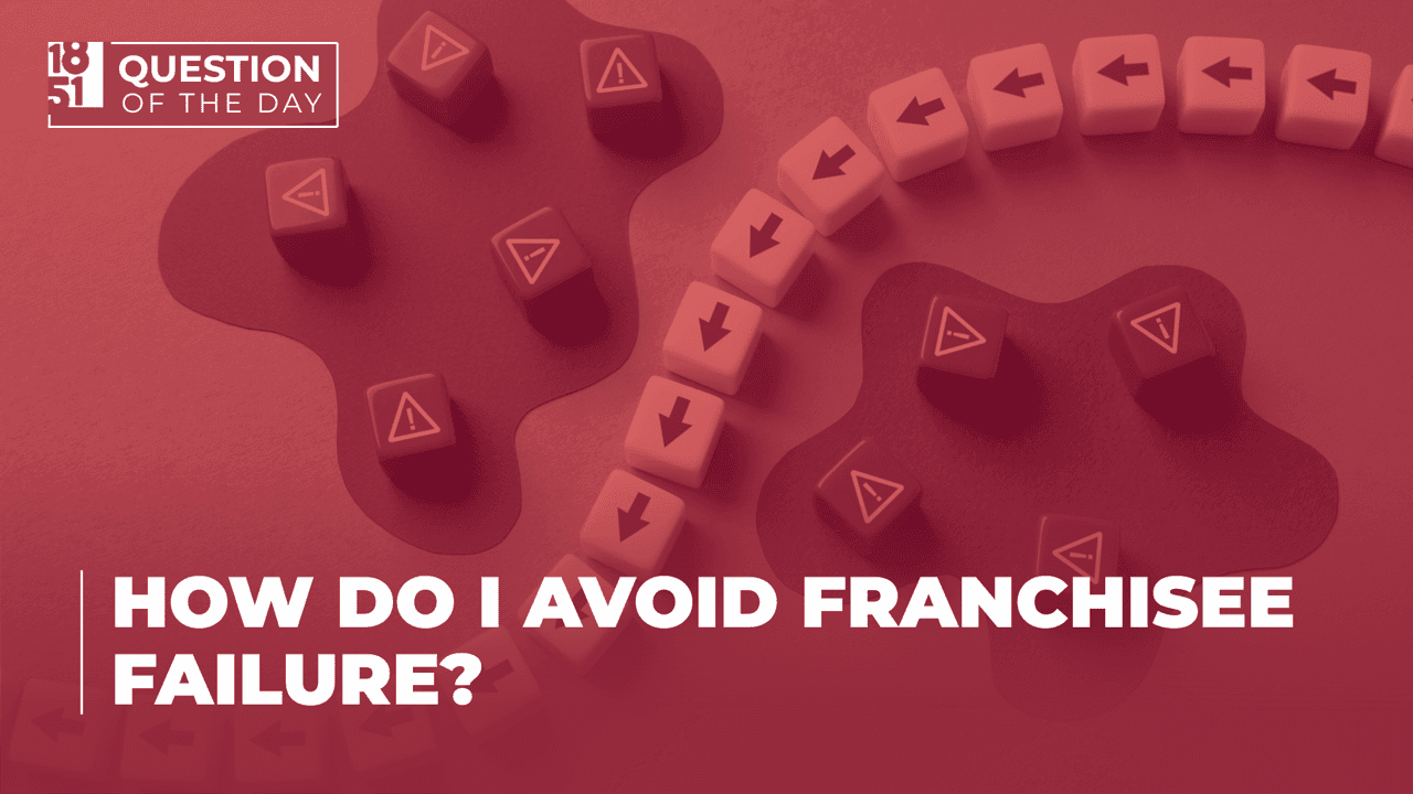 How Do I Avoid Franchisee Failure? A Guide With Practical Franchising Tips How Do I Avoid Franchisee Failure? A Guide With Practical Franchising Tips