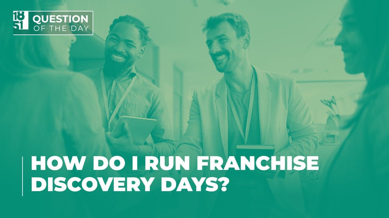 How Do I Run Franchise Discovery Days? Building Alignment and Evaluating Fit How Do I Run Franchise Discovery Days? Building Alignment and Evaluating Fit