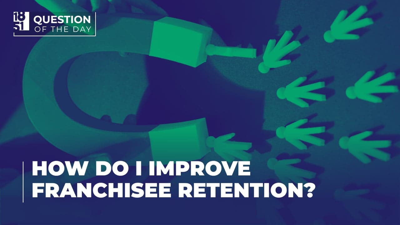How Do I Improve Franchisee Retention? Key Tips for Franchisors How Do I Improve Franchisee Retention? Key Tips for Franchisors