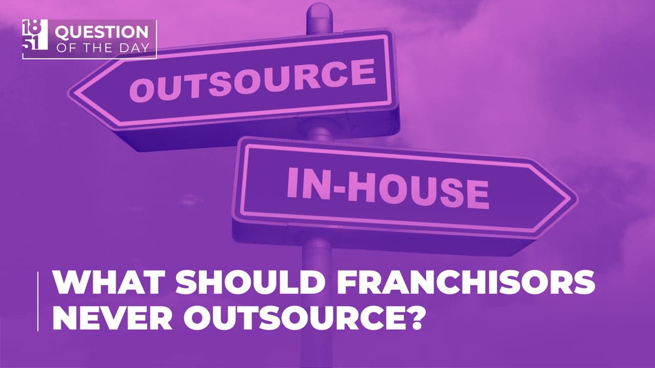 What Should Franchisors Never Outsource? Franchise Business Coaches What Should Franchisors Never Outsource? Franchise Business Coaches