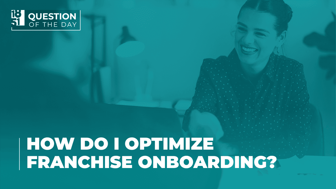 How Do I Optimize the Onboarding Process for Franchisees? How Do I Optimize the Onboarding Process for Franchisees?