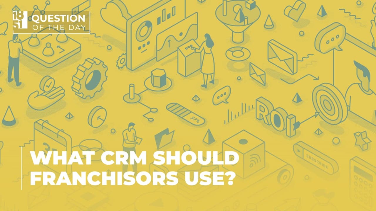 What CRM Should Franchisors Use? An Expert Insider Look What CRM Should Franchisors Use? An Expert Insider Look