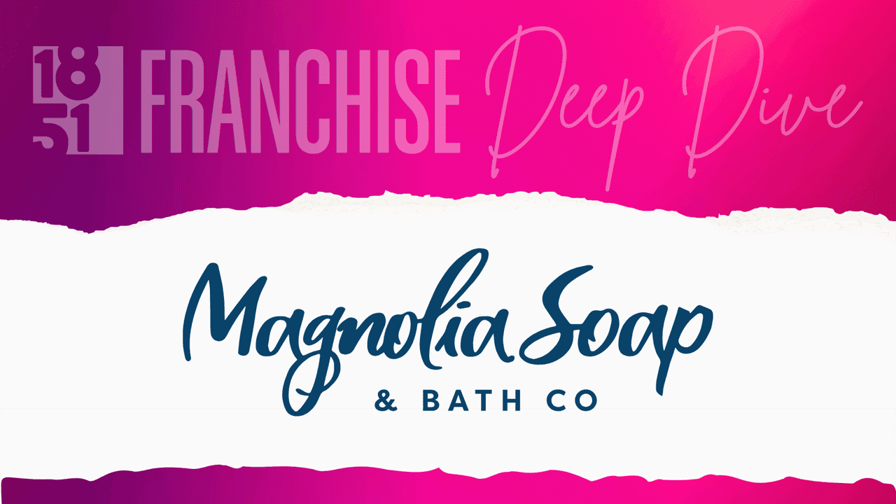 Magnolia Soap & Bath Co. Franchise Costs, Fees, Profit and Data for 2026 Magnolia Soap & Bath Co. Franchise Costs, Fees, Profit and Data for 2026