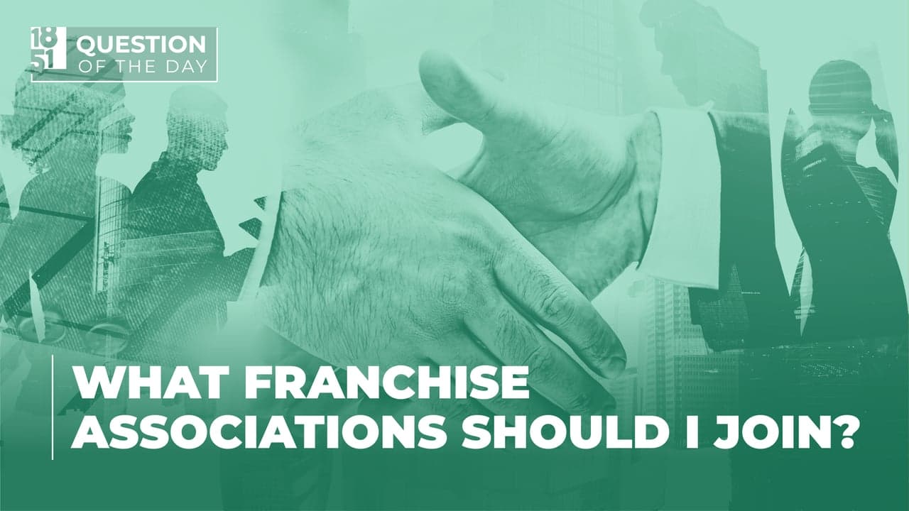 What Franchise Associations Should I Join as a Franchisor? What Franchise Associations Should I Join as a Franchisor?
